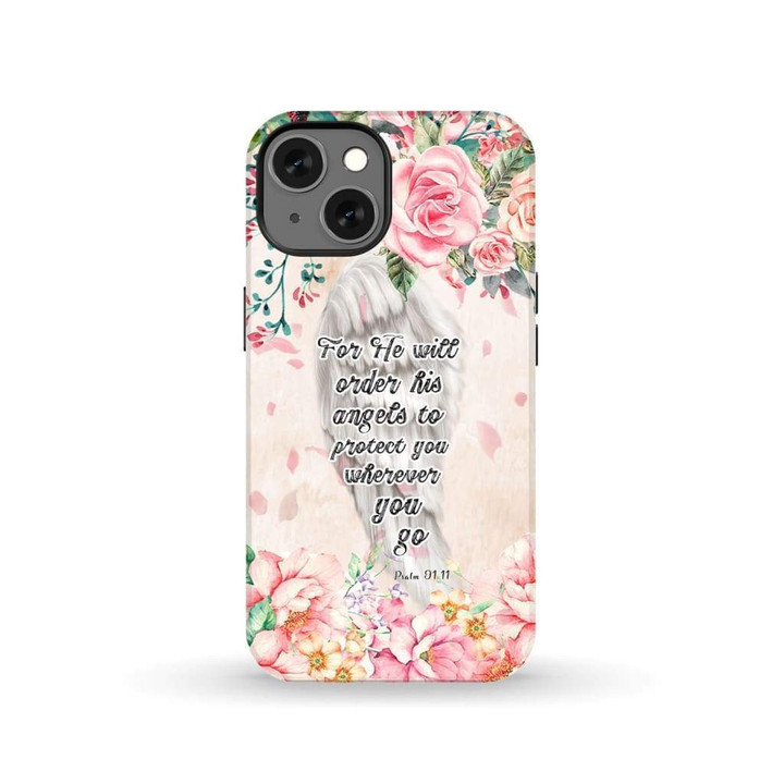Psalm 91:11 for He will order his angels to protect you phone case