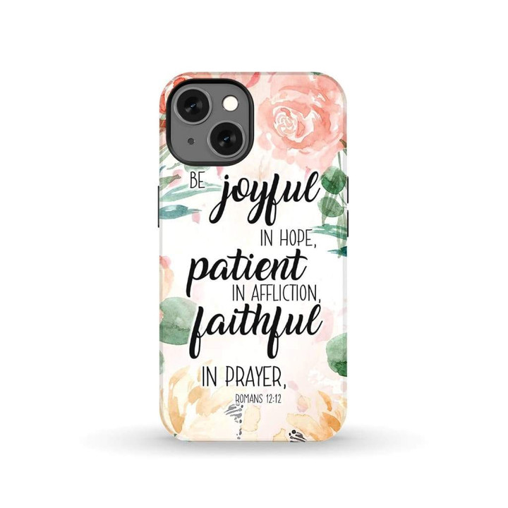 Romans 12:12 Be joyful in hope patient in affliction Bible verse phone case