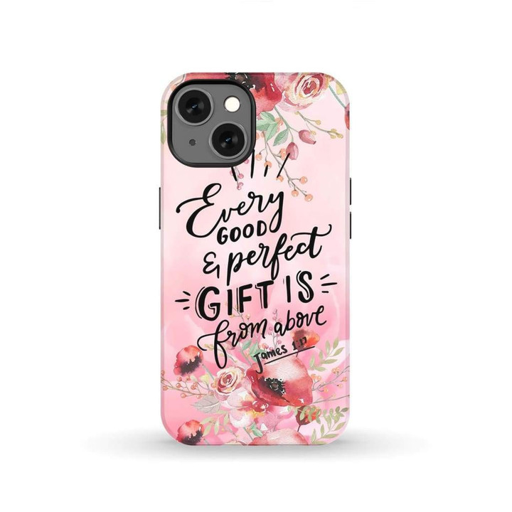 James 1:17 Every good and perfect gift is from above phone case