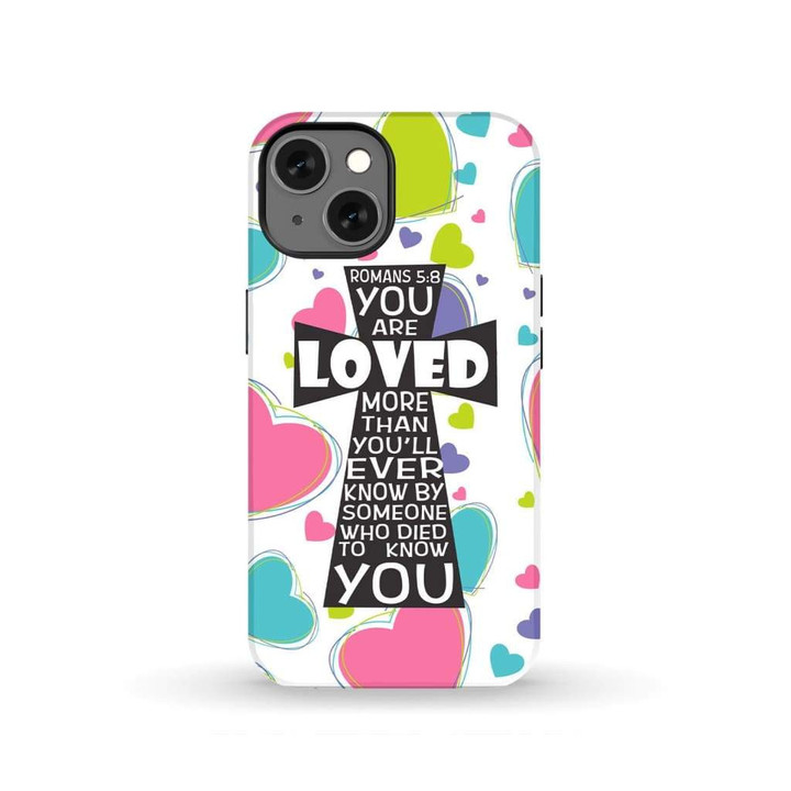 Bible verse phone case: Romans 5:8  You are loved more than you will ever know