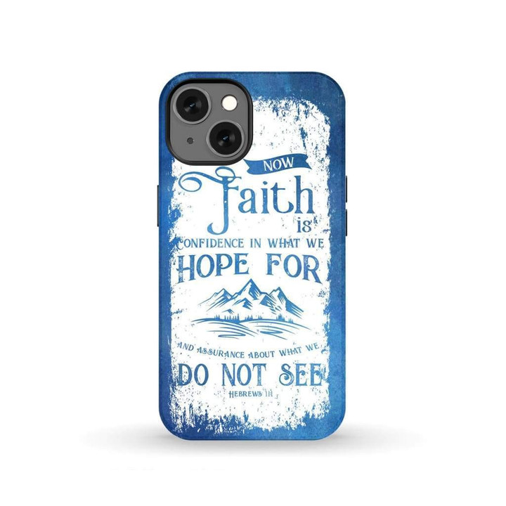 Bible verse phone cases: Hebrews 11:1 now faith is confidence in what we hope for
