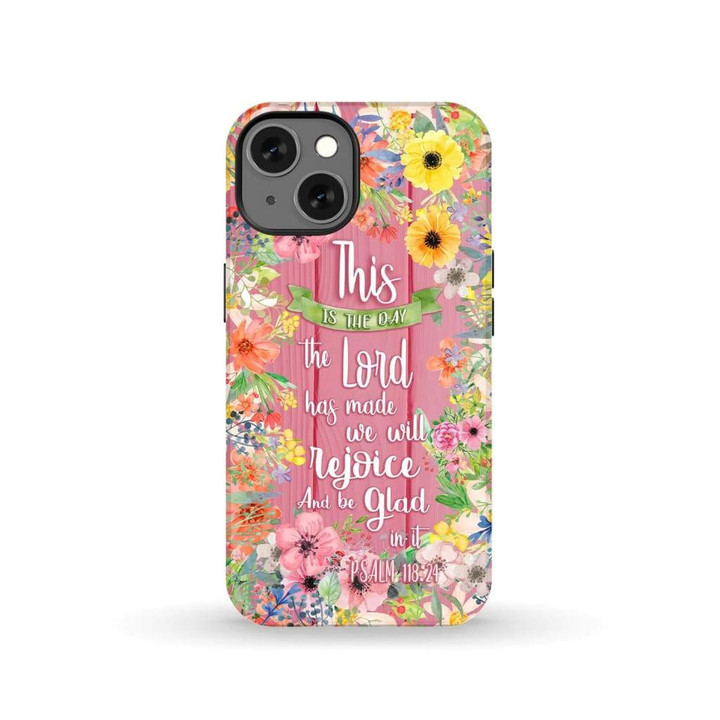 This is the day the Lord has made Psalm 118:24 phone case