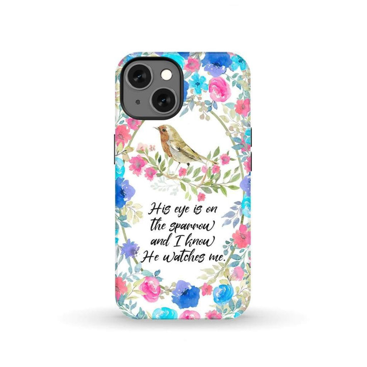 His eye is on the sparrow Christian phone case