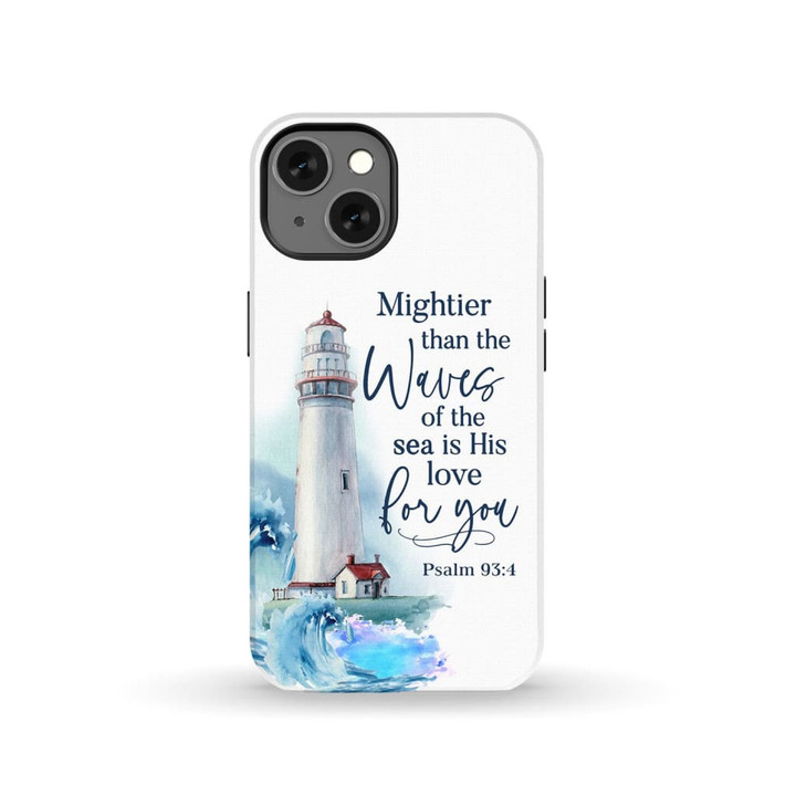 Mightier than the waves of the sea psalm 93:4 Bible verse phone case - Tough case