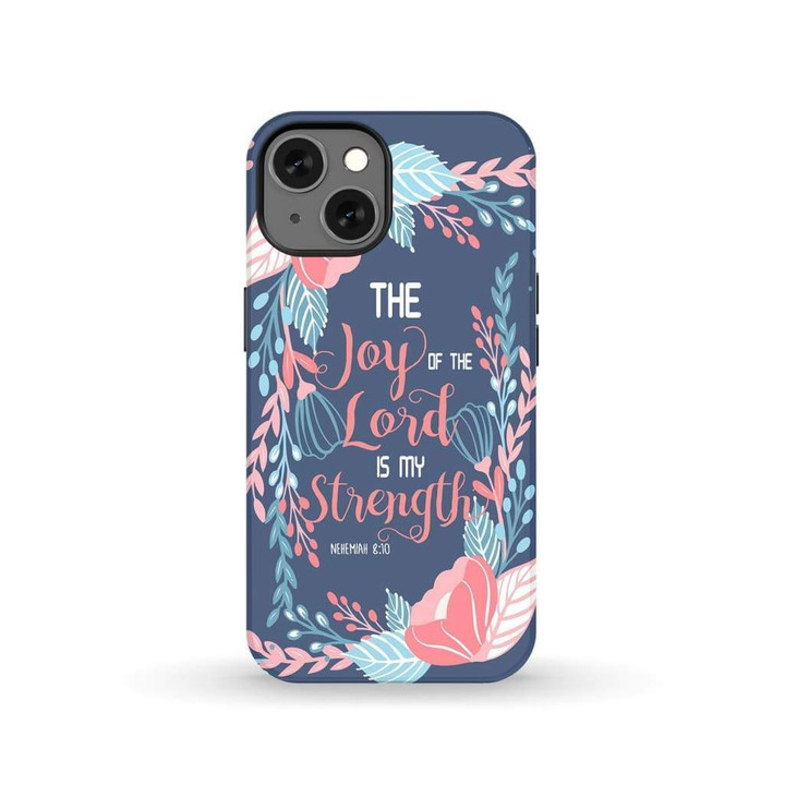 Joy of the Lord is my Strength Nehemiah 8:10 Bible verse phone case
