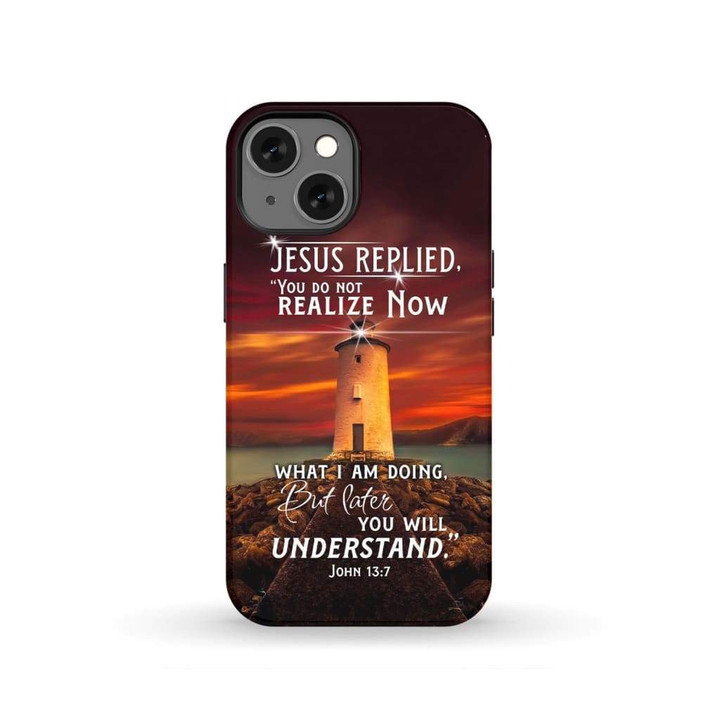 Bible verse phone cases: John 13:7You do not realize now what I am doing