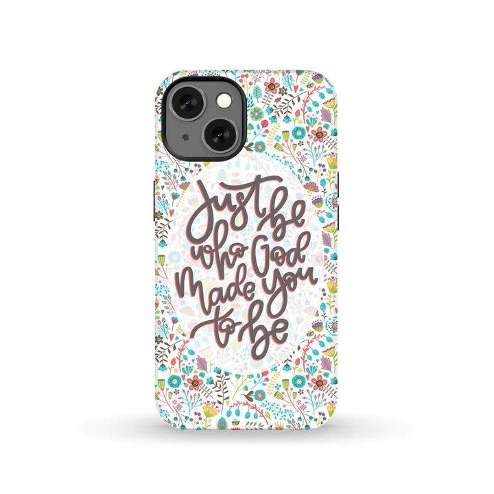 Just be who God made you to be Christian phone case