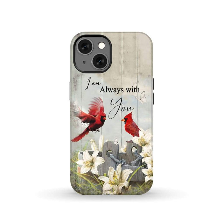 I am always with you cardinal Christian phone case - Tough case