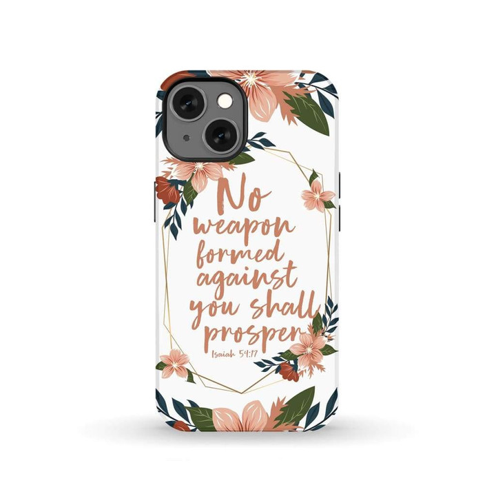 No weapon formed against you shall prosper Isaiah 54:17 phone case