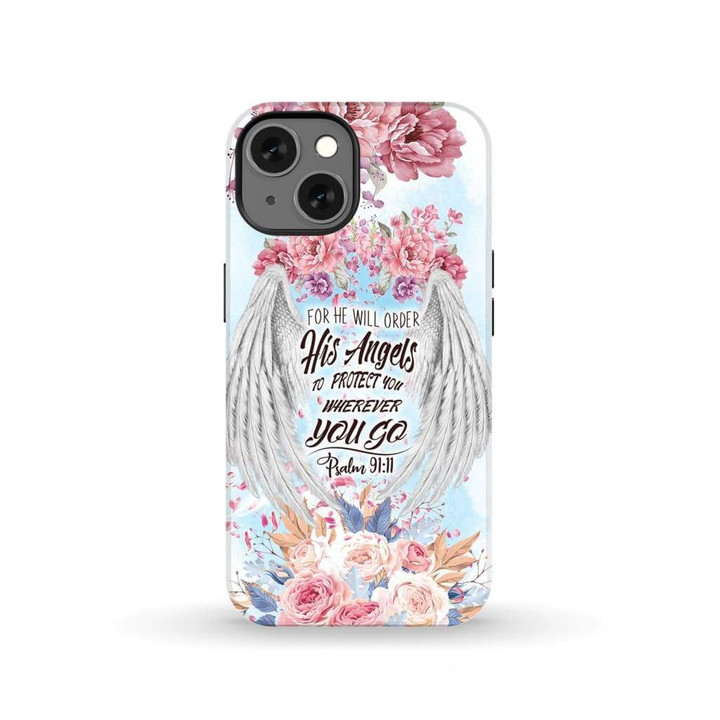 Psalm 91:11 For He will order his angels to protect you phone case
