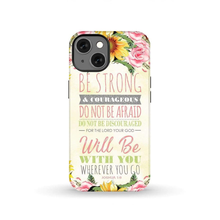 Be strong and courageous Joshua 1:9 Bible verse phone case