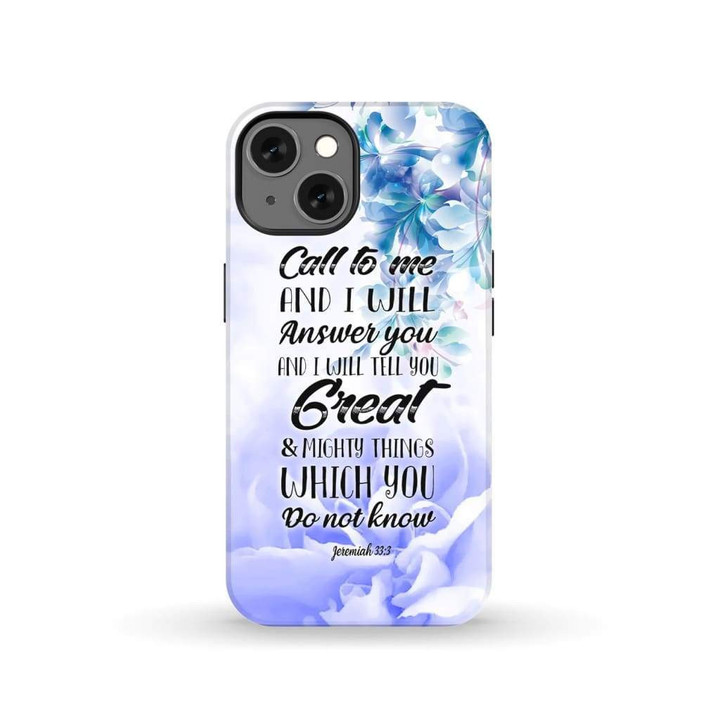 Jeremiah 33:3 Call to me and I will answer you Bible verse phone case