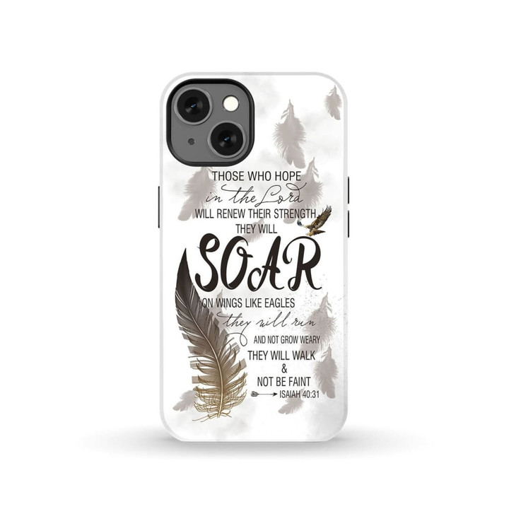 Those who hope in the Lord will renew their strength Isaiah 40:31 phone case