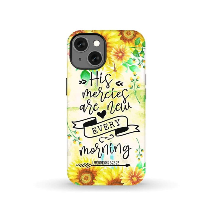 His Mercies are New Every Morning Lamentations 3:22-23 phone case