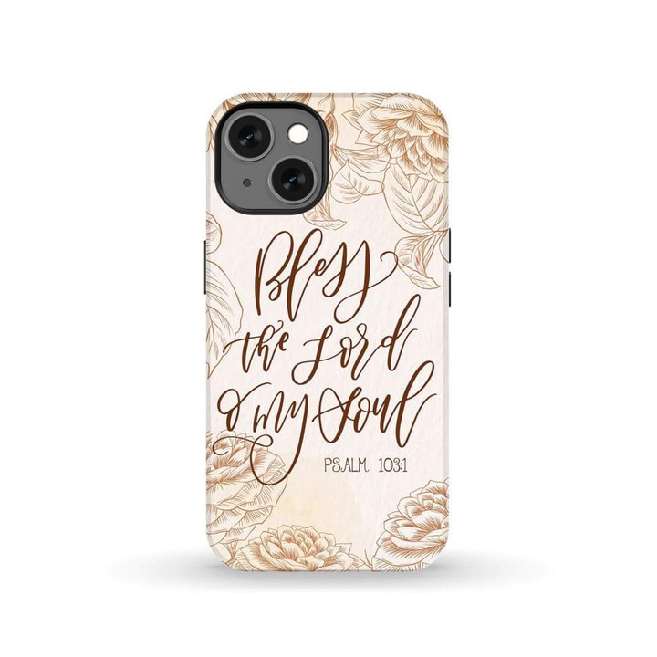 Bless the Lord o my soul Psalm 103:1 Bible verse phone case