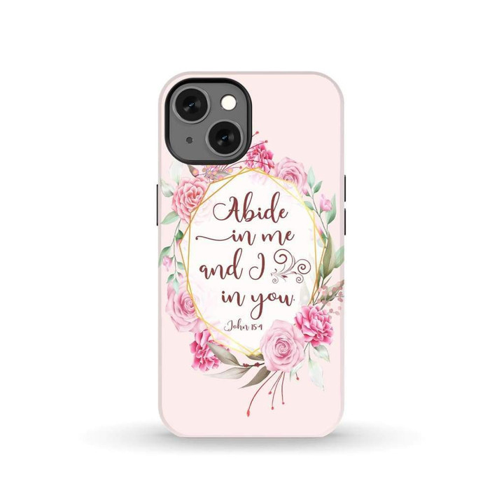 Abide in me and I in you John 15:4 Bible verse phone case
