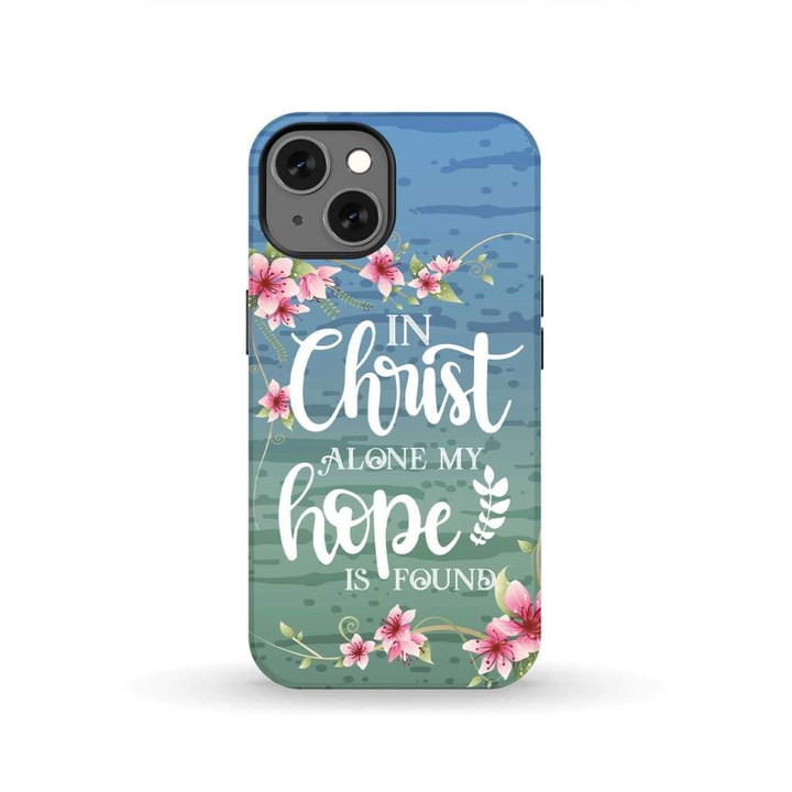 In Christ alone my hope is found Christian phone case