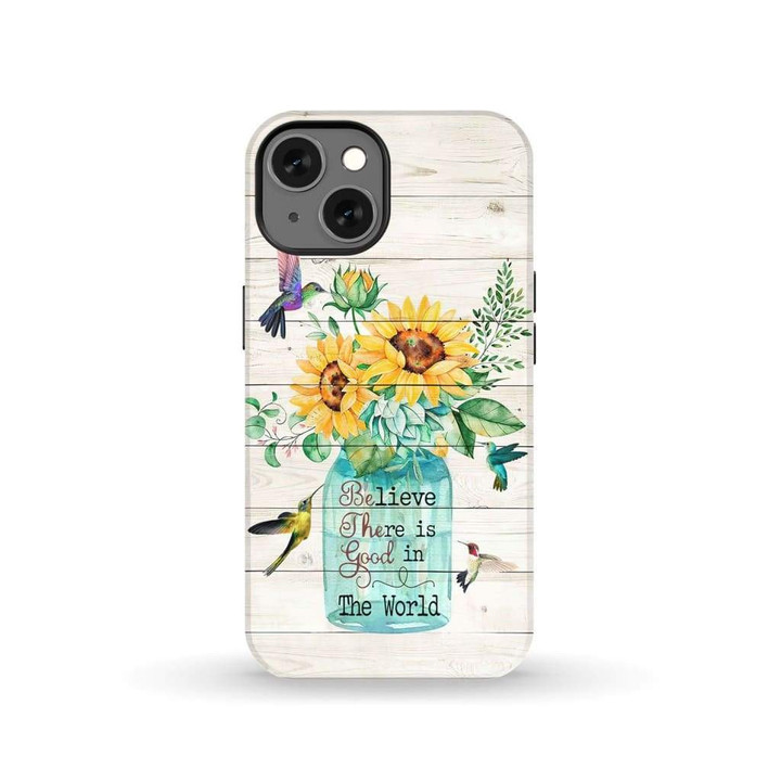 Believe there is good in the world Christian phone case - Tough case