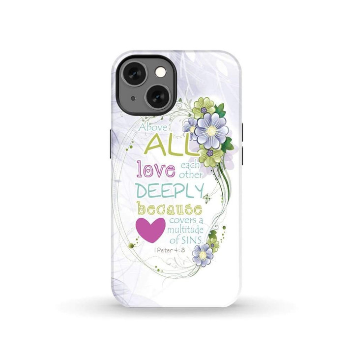 Above all love each other deeply 1 Peter 4:8 Bible verse phone case