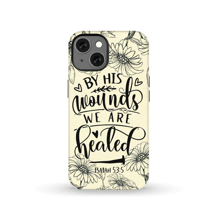 Isaiah 53:5 By his wounds we are healed Bible verse phone case