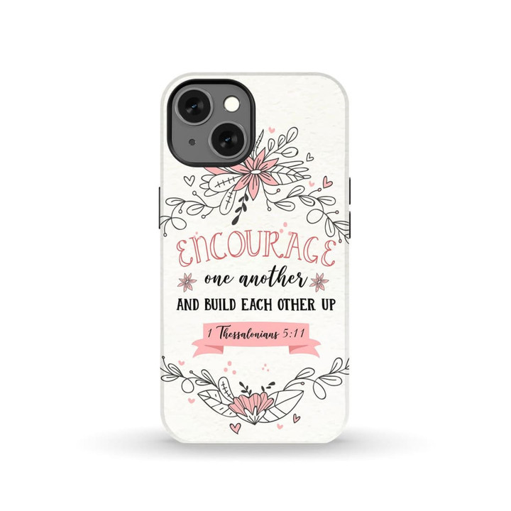Encourage one another 1 Thessalonians 5:11 Bible verse phone case