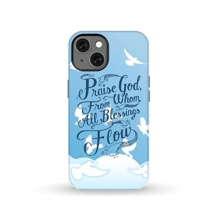 Praise God from whom all blessings flow Christian phone case