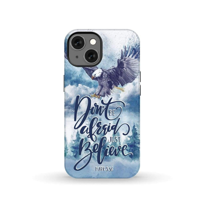 Don't be afraid just believe Mark 5:36 Bible verse phone case
