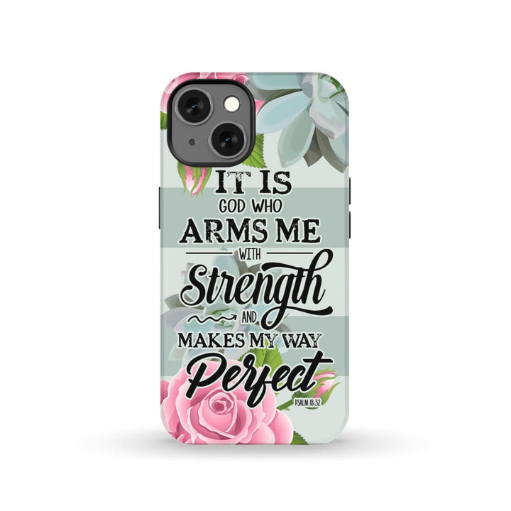 It is God who arms me with strength Psalm 18:32 Bible verse phone case