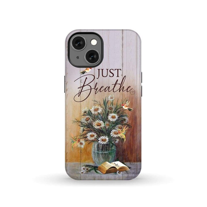 Just breathe hummingbird daisy Christian phone case - Tough case