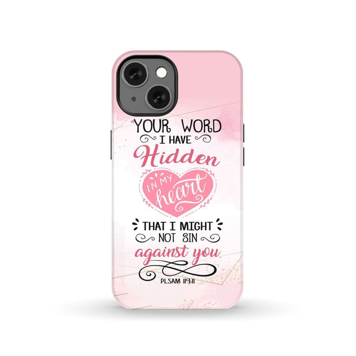 Your word i have hidden in my heart Psalm 119:11 Bible verse phone case