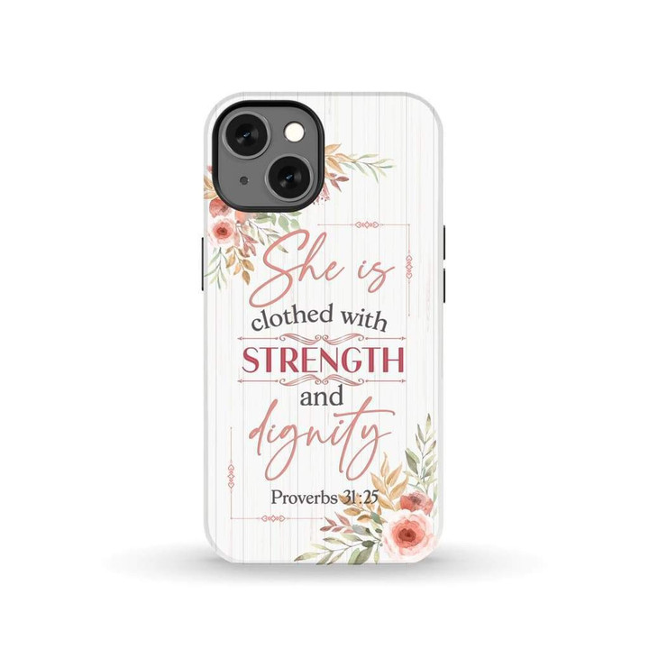 Proverbs 31:25 She is clothed with strength and dignity Bible verse phone case