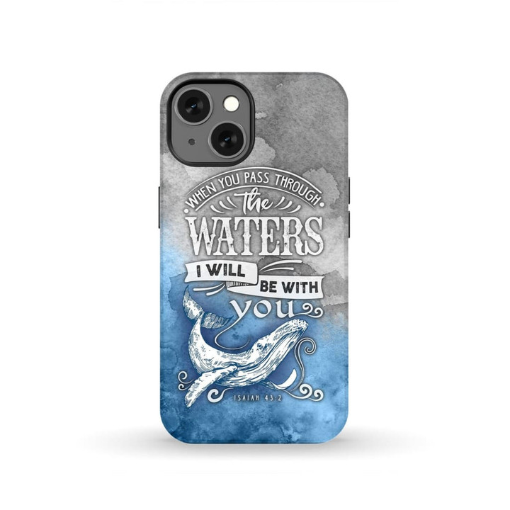 When you pass through the waters Isaiah 43:2 Bible verse phone case