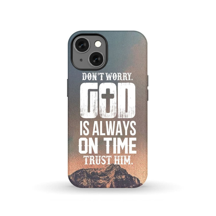 Do not worry God is always on time phone case