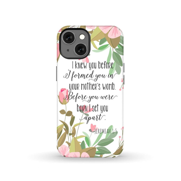I knew you before I formed you Jeremiah 1:5 phone case