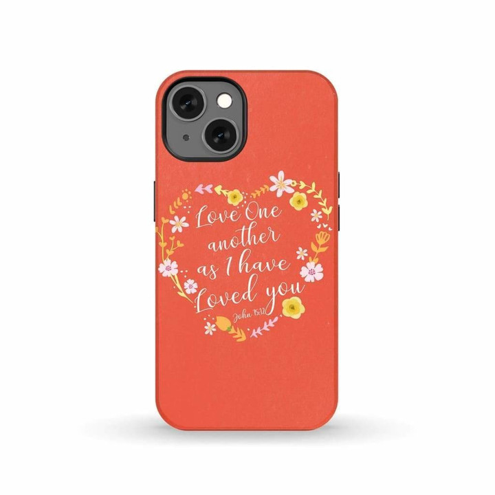 Love one another as I have loved you John 15:12 Bible verse phone case