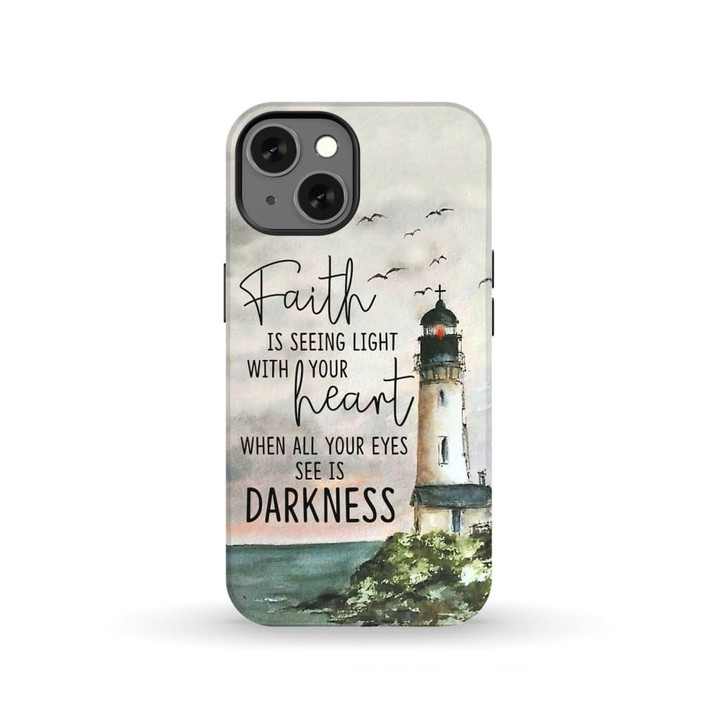 Faith is seeing light with your heart Christian phone case - Tough case