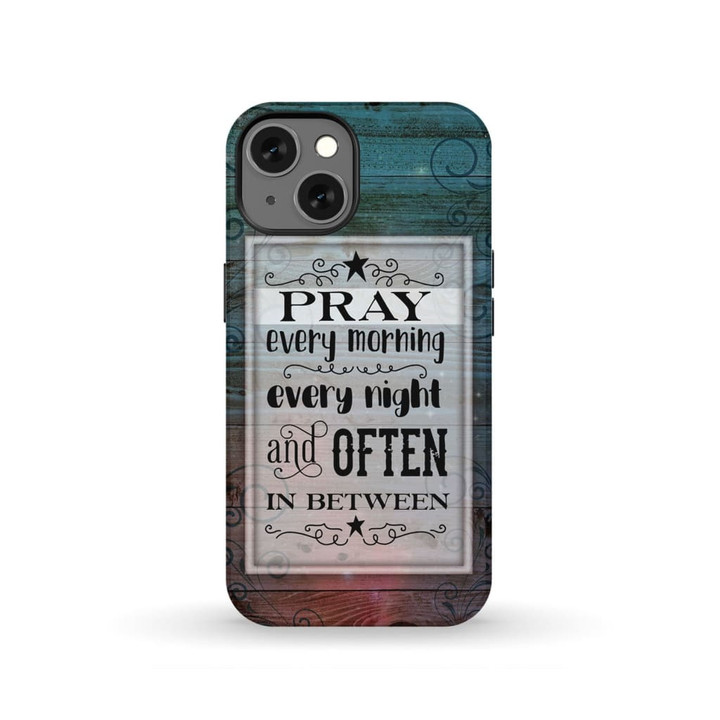 Christian phone cases: Pray every morning every night