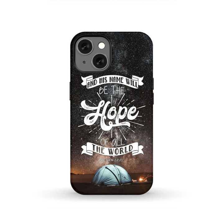 Bible verse phone cases: 12:21 His name will be the hope of all the world