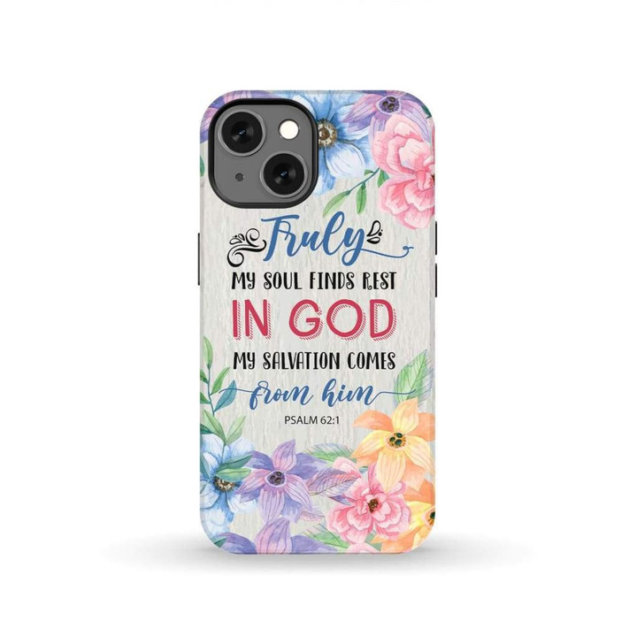 Truly my soul finds rest in God Psalm 62:1 Bible verse phone case