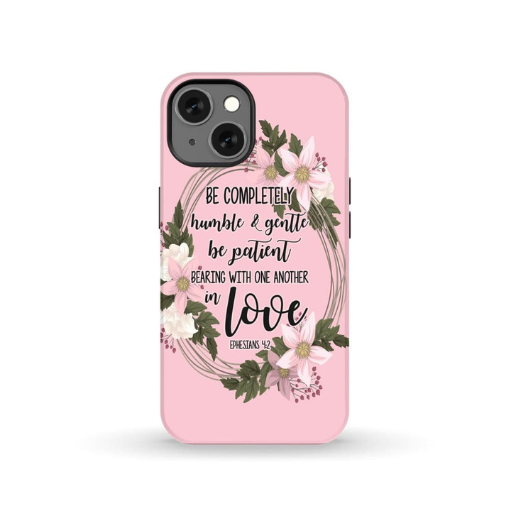 Be completely humble and gentle Ephesians 4:2 Bible verse phone case