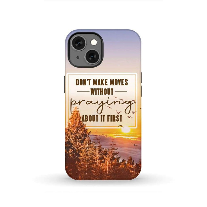 Christian phone case: Don't make moves without praying about it first tough case