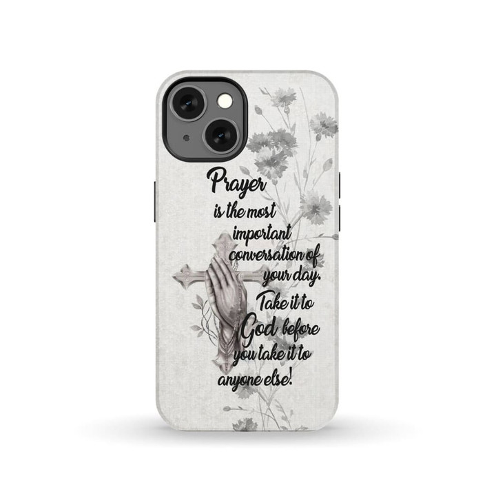 Prayer is the most important conversation of your day phone case