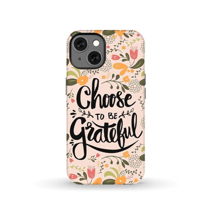 Choose to be grateful Christian phone case
