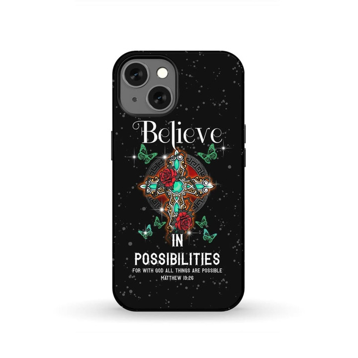 Believe in possibilities for with God all things are possible phone case - tough case