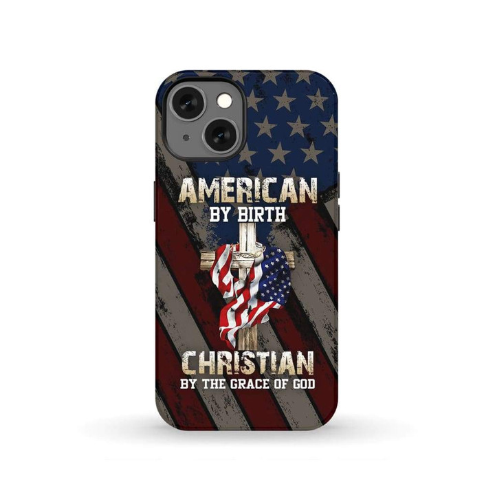 American by birth Christian by the grace of God Christian phone case - Tough case
