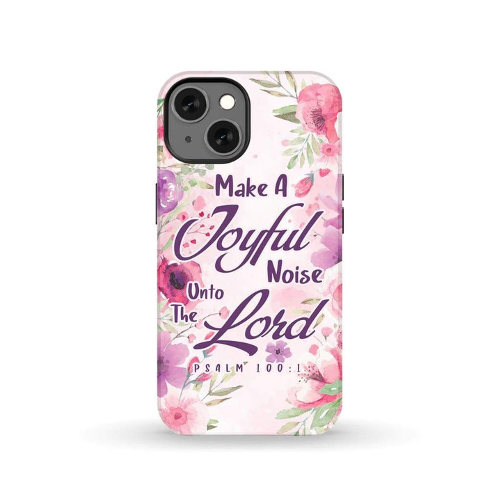 Make a joyful noise unto the Lord Psalm 100:1 Bible verse phone case