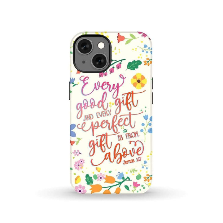 Every good gift and every perfect gift is from above James 1:17 phone case