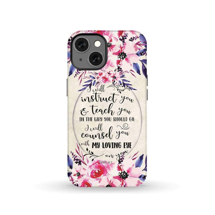 I will instruct you and teach you Psalm 32:8 Bible verse phone case