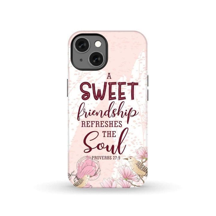 A sweet friendship refreshes the soul Proverbs 27:9 Bible verse phone case