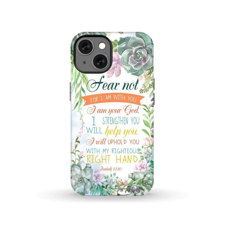Fear not for I am with you Isaiah 41:10 Bible verse phone case - tough case